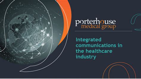 Integrated Communications In The Healthcare Industry Porterhouse Medical