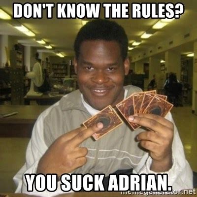 Don T Know The RuleS You Suck Adrian You Just Activated My Trap