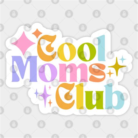 Cool Moms Club Cool Moms Sticker Teepublic