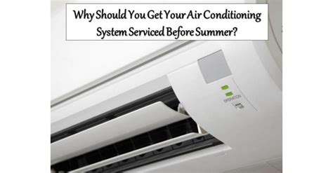 why should you get your air conditioning system serviced get your air conditioning system serviced