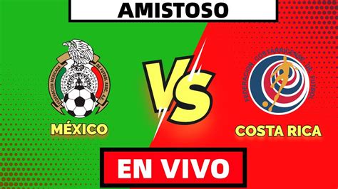 El partido entre méxico y gales se disputará en casa de los de reino unido: MÉXICO vs COSTA RICA EN VIVO AMISTOSO FECHA FIFA 2021 ...