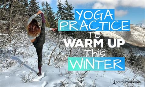 Winter Yoga Practice And Tips To Keep Warm In The Cold Months Doyou