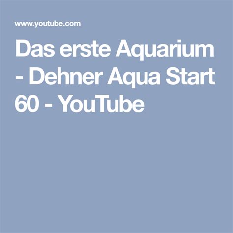 But you should bear in mind that you are placing animals inside the aquarium. Das erste Aquarium - Dehner Aqua Start 60 - YouTube ...