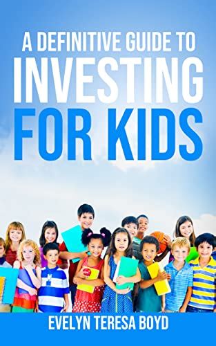 A Definitive Guide To Investing For Kids Evelyn Teresa Boyd