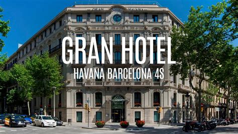 Gran Hotel Havana Barcelona S Solohoteles Youtube