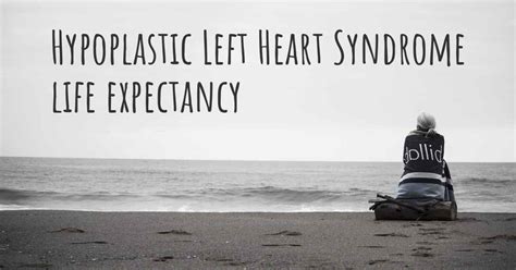 What Is The Life Expectancy Of Someone With Hypoplastic Left Heart