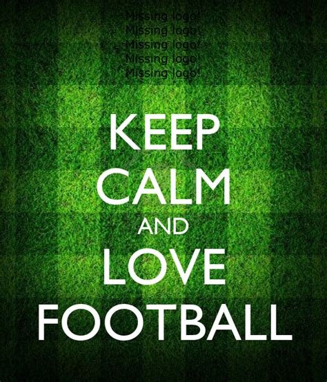 Keep Calm And Love Football Poster Rick Keep Calm O Matic