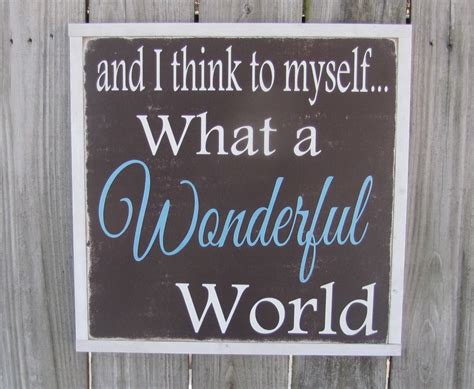 and i think to myself what a wonderful world wooden sign
