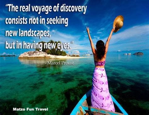 The Real Voyage Of Discovery Consists Not In Seeking New Landscapes Travel Fun Travel