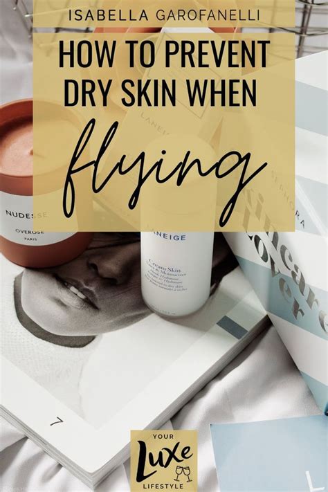 How To Prevent Dry Skin When Flying Prevent Dry Skin Recommended