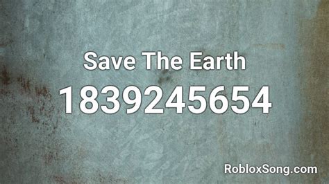 Save The Earth Roblox Id Roblox Music Codes