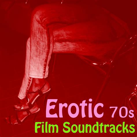 Erotic 70s Mix For Film Soundtracks музыка из фильма