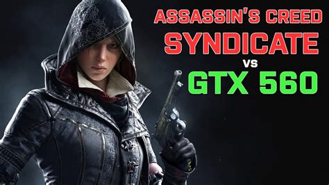 Assassin S Creed Syndicate I3 2120 GTX 560 1gb 8gb RAM FPS Test