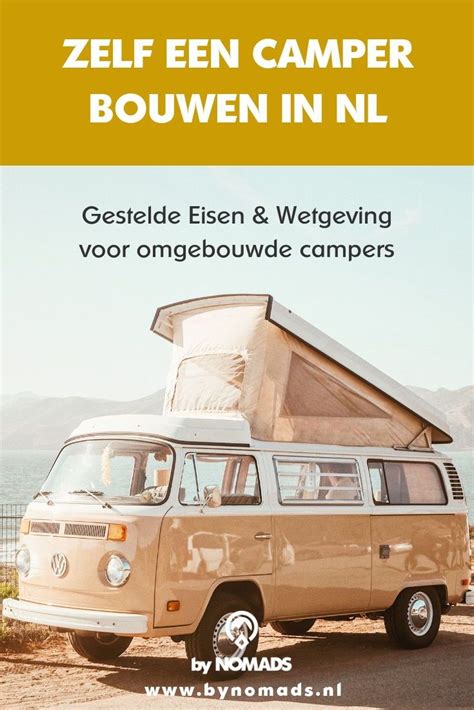 Zelf Een Camper Bouwen Nederlandse Regel Wetgeving Camper Camper Hot
