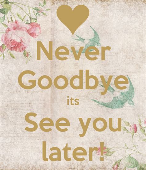 Never Goodbye Its See You Later KEEP CALM AND CARRY ON Image Generator