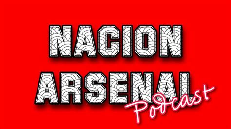 Nacion Arsenal Podcast Que Hacemos Con La Plantilla Cap Youtube