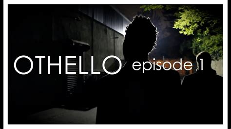 OTHELLO The Webseries Episode 1 YouTube
