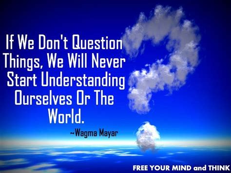 You Ask Too Many Questions—you Dont Ask Enough Perspective On Life