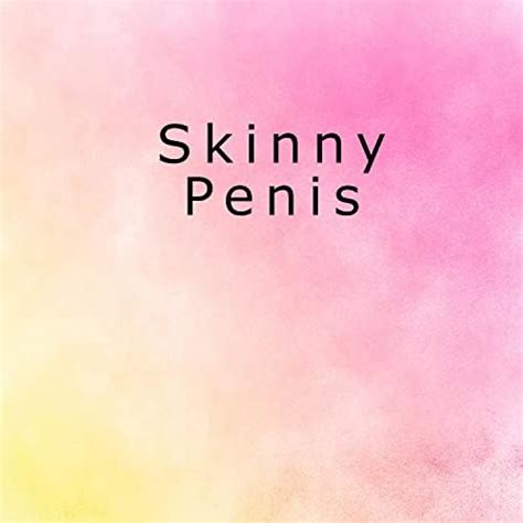 Skinny Penis By Skinny Penis On Amazon Music Unlimited