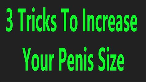 Get A Bigger Penis The Easy Way 3 Tricks To Increase Your Penis Size Youtube