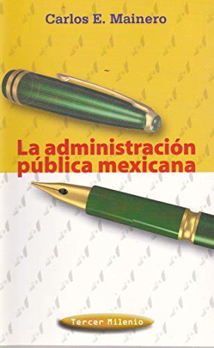 La Administracion Publica Mexicana The Public Administration Of Mexico