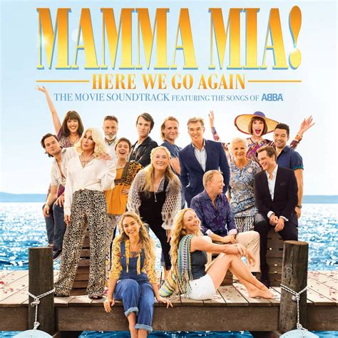 Mamma Mia Here We Go Again The Movie Soundtrack Featuring The Songs