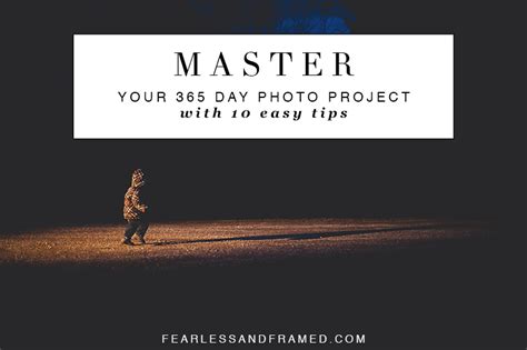 10 Tips To Master Your 365 Day Photo Project Photo Projects