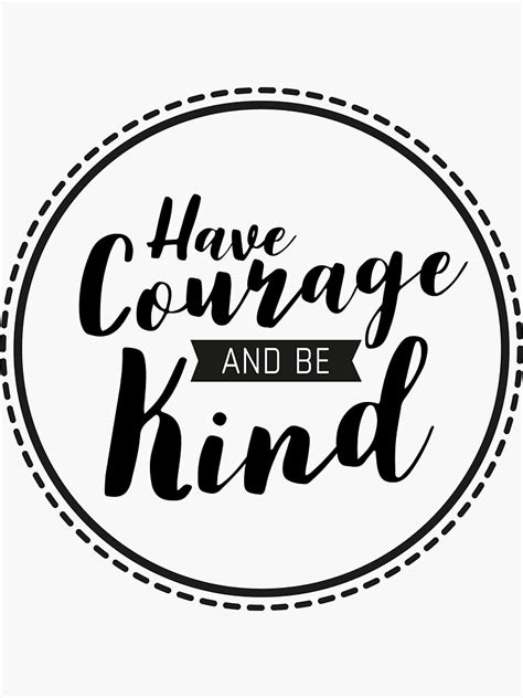Have Courage And Be Kind Sticker For Sale By Adelemawhinney Redbubble