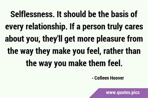 Selflessness It Should Be The Basis Of Every Relationship If A Person