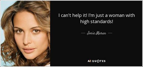 Josie Maran Quote I Cant Help It Im Just A Woman With High