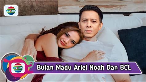 beginilah keseruan ariel noah saat bulan madu dengan bcl hingga pindah tempat dan posisi youtube