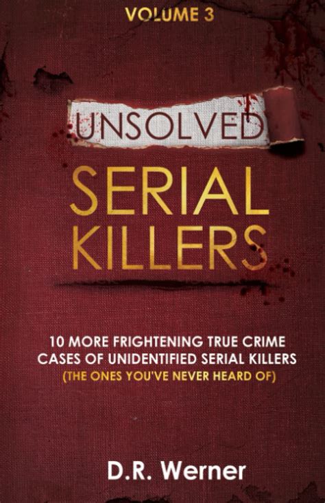Unsolved Serial Killers 10 More Frightening True Crime Cases Of