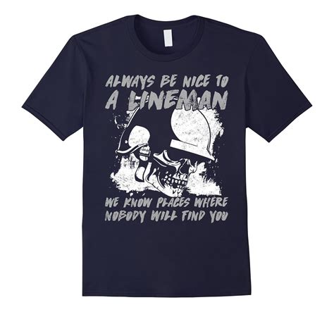 a lineman knows places where nobody will find you t shirt