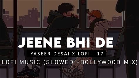 Jeene Bhi De Duniya Hume Yaseer Desai Slow Bollywood Mix Underrated Song Harish