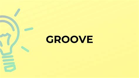 What Is The Meaning Of The Word Groove Youtube