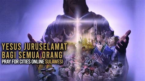 Yesus Juruselamat Bagi Semua Orang Pray For Cities Online Sulawesi