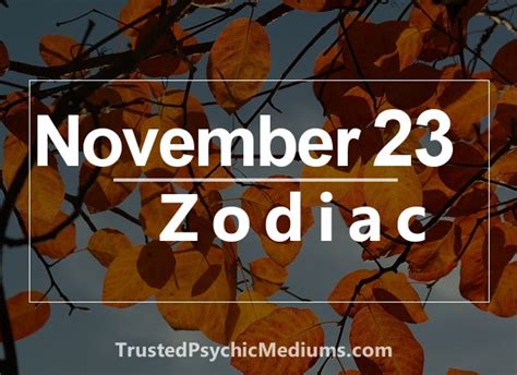 November 23 Zodiac Complete Birthday Horoscope And Personality Profile