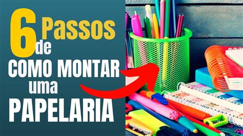 📚como Montar Uma Papelaria Pequena Em 6 Passos 🦶 Youtube