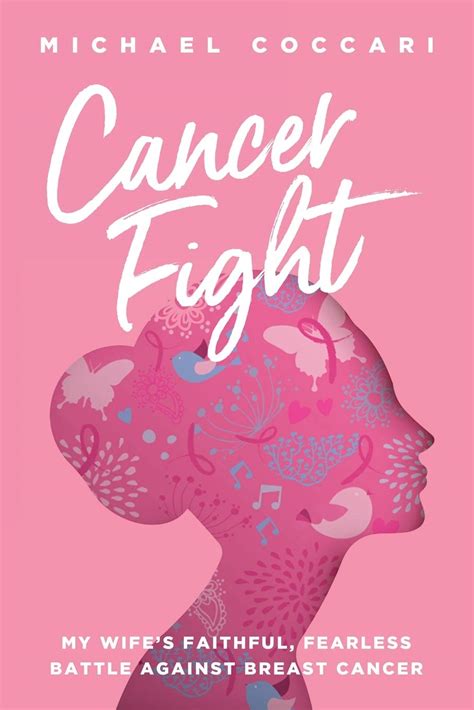 cancer fight my wife s faithful fearless battle against breast cancer by michael coccari