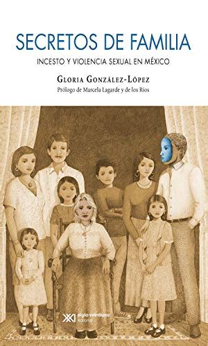 Secretos de familia Incesto y violencia sexual en México Spanish Edition eBook González