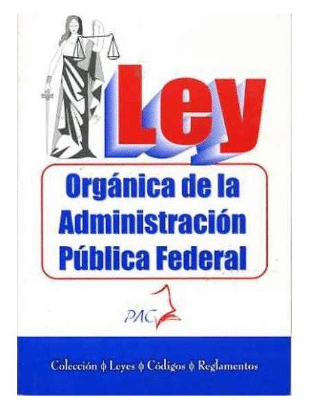 Ley Organica De La Administracion Publica Federal Librer A Le N