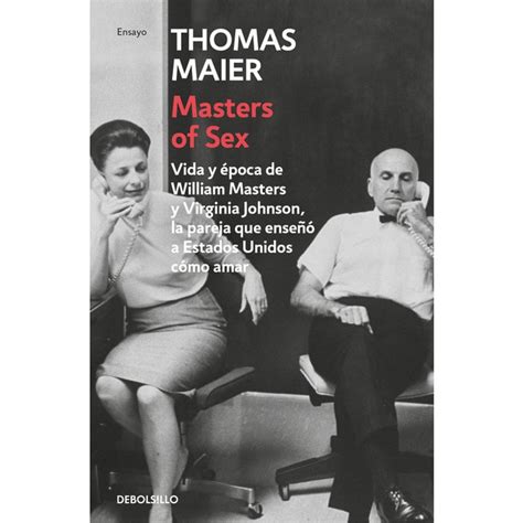 Masters Of Sex Vida Y época De William Masters Y Virginia Johnson La