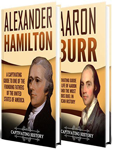 The Duel A Captivating Guide To The Lives Of Alexander Hamilton And Aaron Burr By Captivating