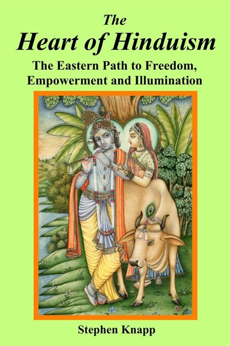 The Heart Of Hinduism The Eastern Path To Freedom Empowerment And