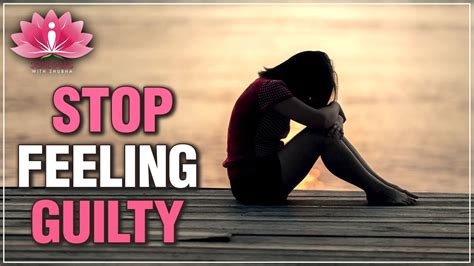 Steps To Overcome Guilt How To Stop Feeling Guilty And Forgive Yourself Soultalks With Shubha