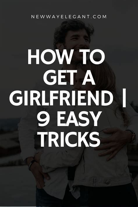 how to get a girlfriend 9 easy tricks in 2020 get a girlfriend how to get simple tricks