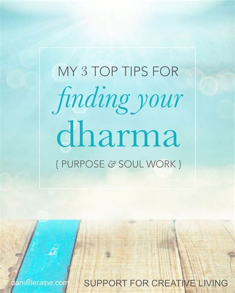 My 3 Top Tips For Finding Your Dharma Danielle Raine Creativity