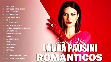 Laura Pausini Exitos Sus Mejores Canciones Gran Canción Romántica💕