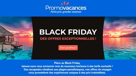 Black Friday Promovacances Séjours Et Circuits Jusquà 58 Les