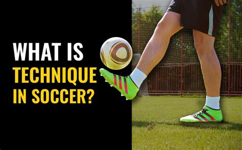 What Is Technique In Soccer Youcoach